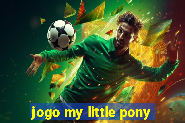 jogo my little pony